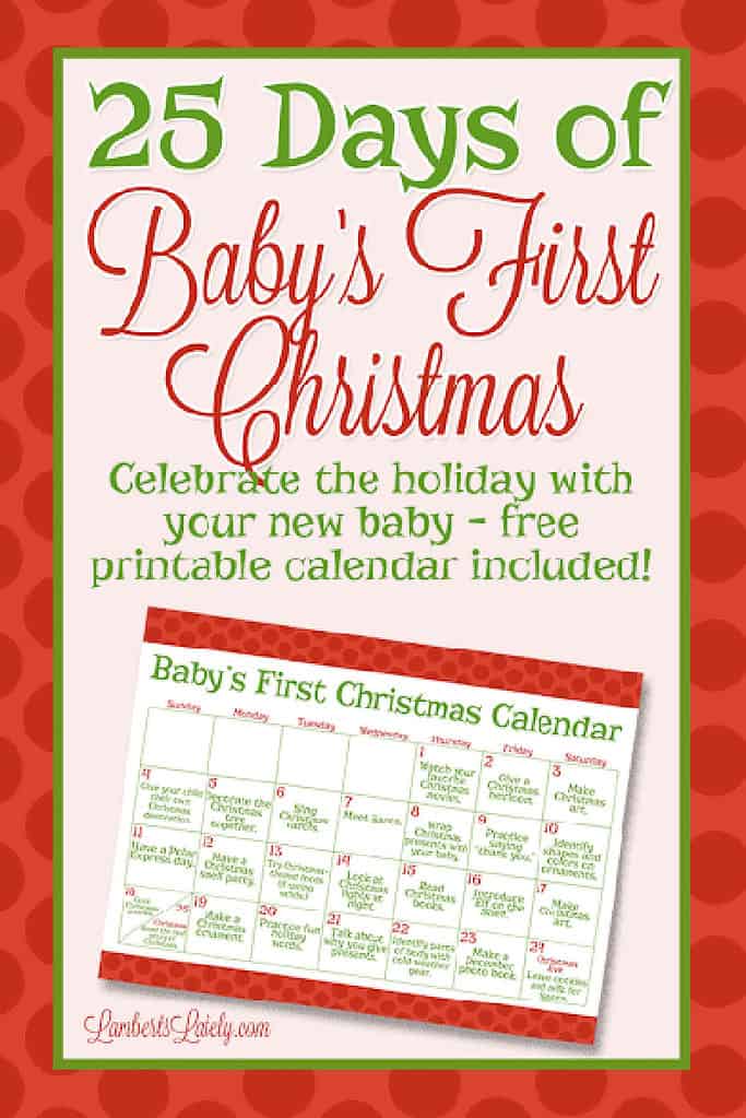 25 days of baby\'s first christmas, celebrate the holiday with your new baby, free printable calendar included.