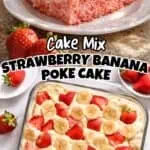 Strawberry banana poke cake with fresh strawberries and banana slices on top.