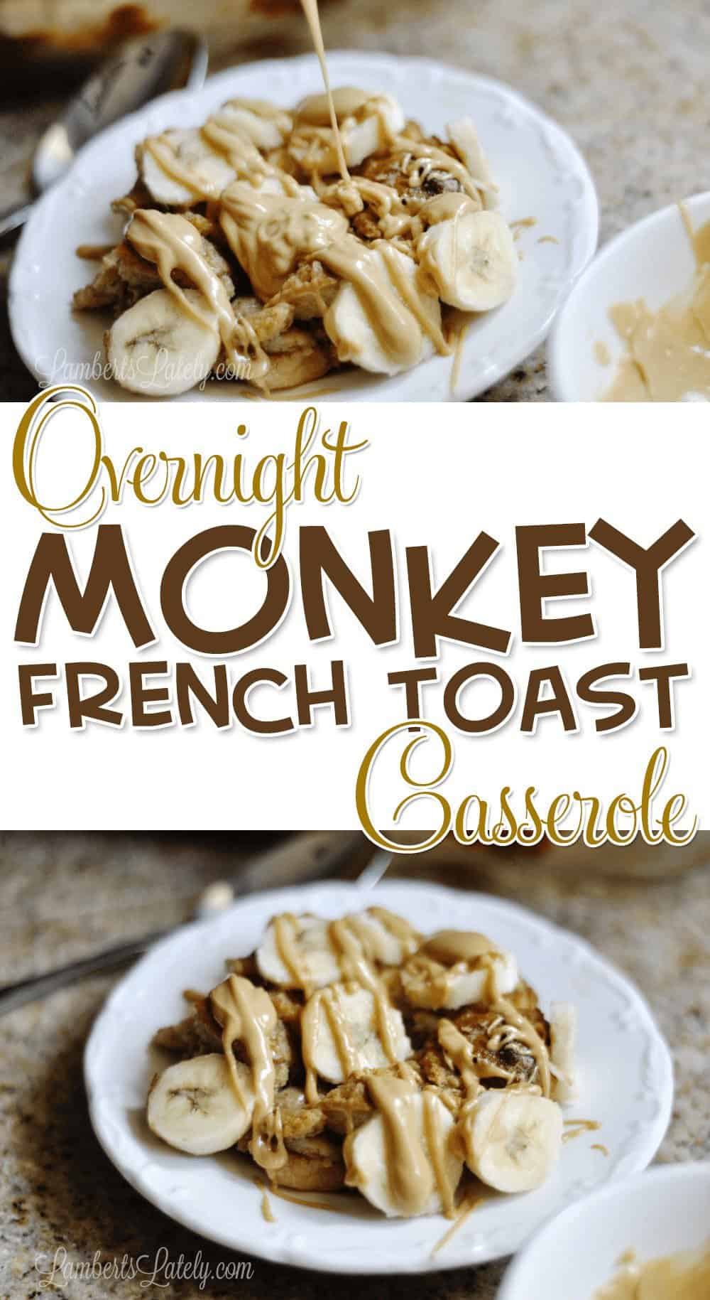 Overnight Monkey French Toast Casserole