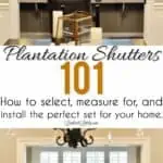 plantation shutters 101: how to select, measure for install the perfect set for your home.