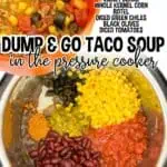 Ingredients for Dump & Go Taco Soup in the pressure cooker, including beans, corn, and ground beef.