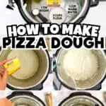 Step-by-step pizza dough recipe in an Instant Pot with ingredients and instructions.