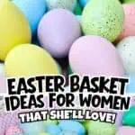 Colorful Easter eggs with text overlay about Easter basket ideas for women.