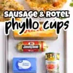 Cheesy sausage Rotel cups with ingredients like sausage, Rotel, cheese, and cream cheese displayed.
