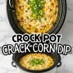 Creamy crock pot crack corn dip with bacon, cheddar, and ranch garnished with green onions.