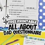Printable All About My Dad Father's Day questionnaire with colorful design and prompts.