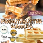 collage of peanut butter waffles, with ingredient list.