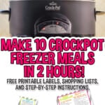 make 10 crockpot freezer meals in 2 hours. Free printable labels, shopping lists, and step-by-step instructions.