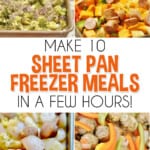 make 10 sheet pan freezer meals in a few hours!