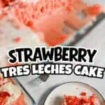 Slice of strawberry tres leches cake with whipped cream and strawberries.