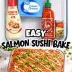 Ingredients for Spicy Salmon Sushi Bake including salmon, cream cheese, rice, and sauces.