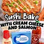 Baked sushi casserole with salmon, cream cheese, and green garnish in a glass dish.
