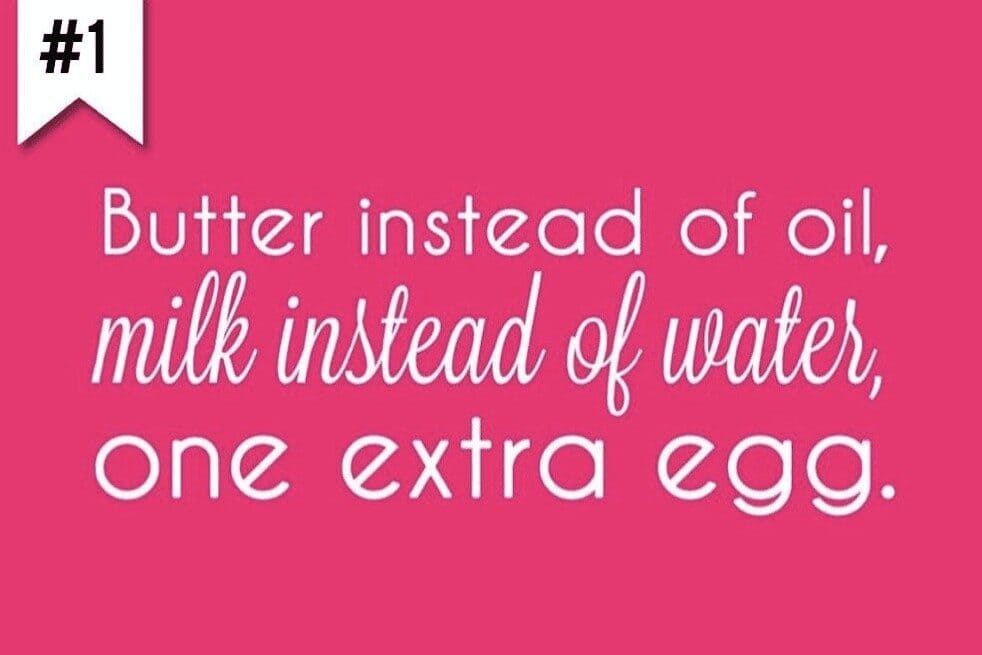 butter instead of oil, milk instead of water, 1 extra egg.