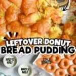 Leftover donut bread pudding with caramelized donuts and eggs, perfect served warm.