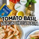 Fresh cherry tomatoes, basil, Boursin cheese, and pasta for tomato basil Boursin cheese pasta.