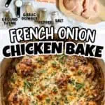 French Onion Chicken Bake with cheese, herbs, and baked chicken breasts.