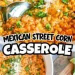 Mexican street corn casserole topped with cheese and cilantro in a baking dish.