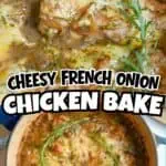 Cheesy French Onion Chicken Bake with herbs and melted cheese in a baking dish.