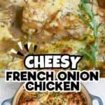Cheesy French Onion Chicken bake with herbs and melted cheese.