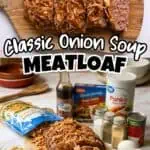 Classic onion soup meatloaf sliced on a wooden board with ingredients around it.