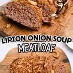 Lipton Onion Soup Meatloaf sliced on a wooden cutting board with crispy onion topping.