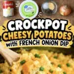 Crockpot Cheesy Potatoes with French Onion Dip and ingredients on a wooden table.